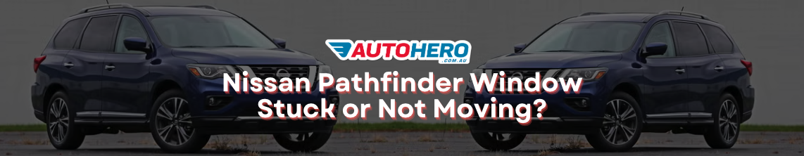 Nissan Pathfinder Window
Stuck or Not Moving?